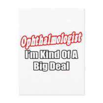 Ophthalmologist...Kind of a Big Deal