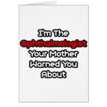 Ophthalmologist...Mother Warned You About