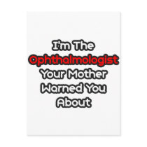 Ophthalmologist...Mother Warned You About