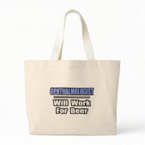 Ophthalmologist...Will Work For Beer Tote Bag