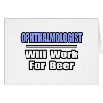 Ophthalmologist...Will Work For Beer