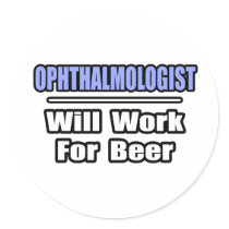 Ophthalmologist...Will Work For Beer