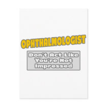 Ophthalmologist .. You're Impressed