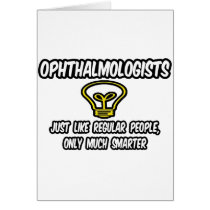 Ophthalmologists...Regular People, Only Smarter