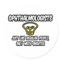 Ophthalmologists...Regular People, Only Smarter
