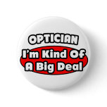 Optician .. Big Deal Pinback Buttons