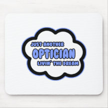 Optician .. Livin' The Dream Mouse Pads