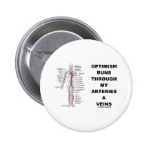 Optimism Runs Through My Arteries & Veins Pins