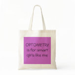 OPTOMETRY IS FOR SMART GIRLS LIKE ME bags