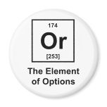 Or, The Element of Options Refrigerator Magnets