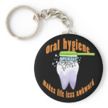 Oral Hygiene Makes Life Less Awkward keychains