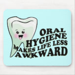Oral Hygiene Makes Life Less Awkward mousepads