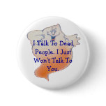 OrangeGhost1, I Talk To Dead People. I Just Won... buttons