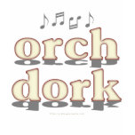 Orch Dork t-shirts