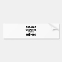 Organic Chemists Are The Bomb! Bumper Sticker