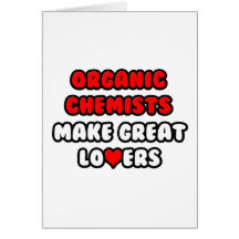 Organic Chemists Make Great Lovers Greeting Card