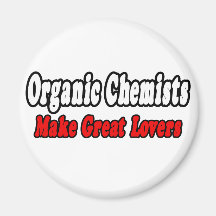 Organic Chemists Make Great Lovers Magnet