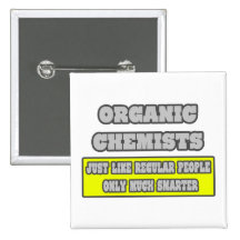 Organic Chemists...Much Smarter Pins