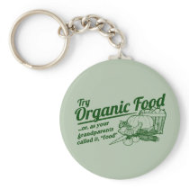Organic Food - your grandparents called it "food"