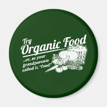 Organic Food - your grandparents called it "food" Magnets