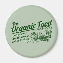 Organic Food - your grandparents called it "food" Refrigerator Magnet