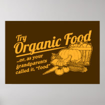 Organic Food - your grandparents called it "food"