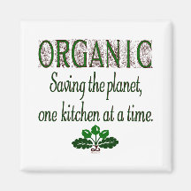 Organic Saving the Planet Kitchen Saying Magnet