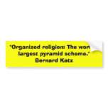 "Organised religion: The world's largest pyramid s bumper stickers