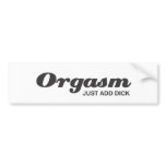 Orgasm bumper stickers