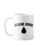 Orgasm Donor mugs