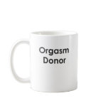 ORGASM DONOR mugs