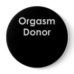 ORGASM DONOR T-shirt buttons