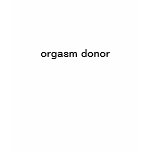 orgasm donor t-shirts