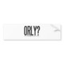 ORLY? Not A Single F Was Given Bumper Stickers