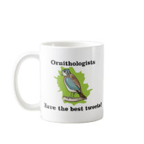 Ornithologists have the Best Tweets Coffee Mugs