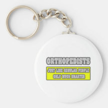 Orthopedists...Much Smarter Key Chain