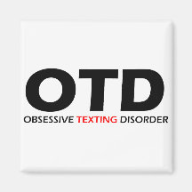 OTD - Obsessive Texting Disorder Refrigerator Magnet