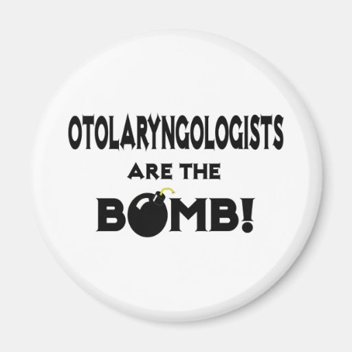Otolaryngologists Are The Bomb! Fridge Magnets