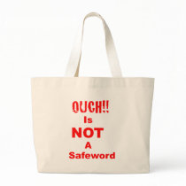 Ouch Is Not A Safeword Tote Bags