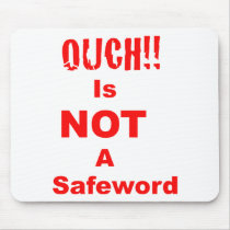 Ouch Is Not A Safeword Mousepads