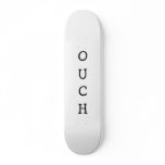 OUCH Skateboard