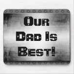 Oue Dad Is Best! Metal Mousepad