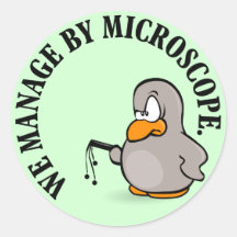 Our company gives new meaning to micromanagement round stickers