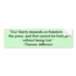 "Our liberty depends on freedom of the press, a... bumper stickers