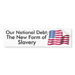 Our National Debt; The New Form of Slavery bumper stickers
