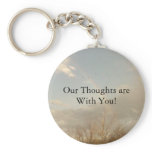 Our Thoughts are With You! keychains