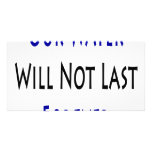 Our Water Will Not Last Forever Photo Greeting Card
