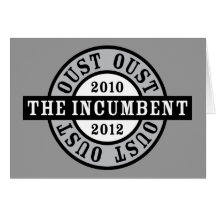 Oust the Incumbent 2010 and 2012a Greeting Cards