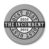 Oust the Incumbent 2010 and 2012a Magnet