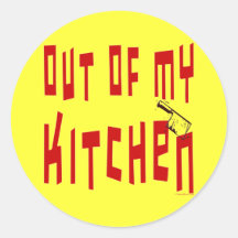Out of My Kitchen Saying Stickers